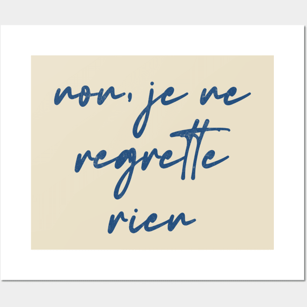 Non Je Ne Regrette Rien Wall Art by DankFutura